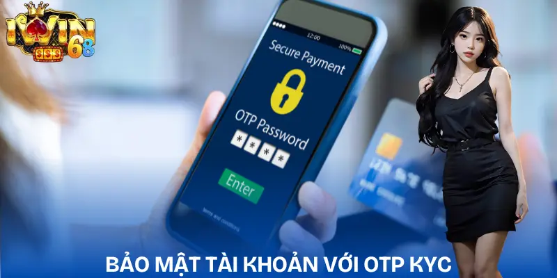Đăng Ký IWIN Chỉ Vài Phút Với Quy Trình Chuẩn Xác Minh dang-ky-iwin-he-thong-ap-dung-otp-va-kyc