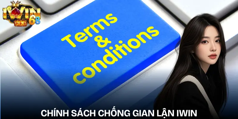 Điều Khoản Điều Kiện IWIN: Quy Định Quan Trọng dieu-khoan-dien-kien-iwin-chong-gian-lan