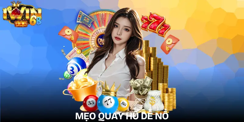 Mẹo Quay Hũ Dễ Nổ | Cách Tăng Tỷ Lệ Chiến Thắng Cho Newbie meo-quay-hu-de-no