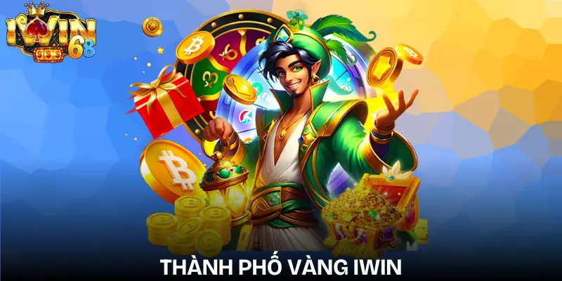 Thành phố vàng IWIN: Trải Nghiệm Giải Trí Hấp Dẫn thanh-pho-vang-iwin